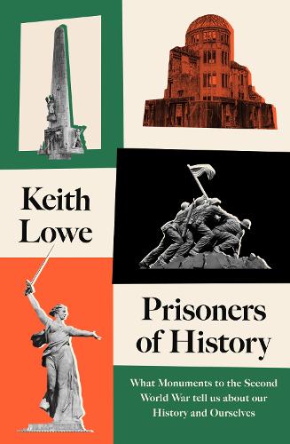 Бумажная книга «Prisoners of History: What Monuments to the Second World War Tell Us About Our History and Ourselves», автор Кит Лоу - фото №1