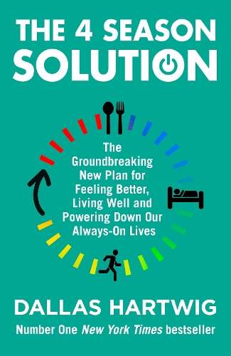 Паперова книга «The 4 Season Solution: The Groundbreaking New Plan for Feeling Better, Living Well and Powering Down Our Always-on Lives», автор Даллас Хартвіг - фото №1