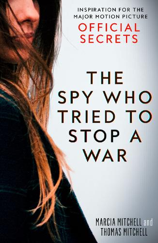 Бумажная книга «The Spy Who Tried to Stop a War: Inspiration for the Major Motion Picture Official Secrets», авторов Марсия Митчелл, Томас Митчелл - фото №1