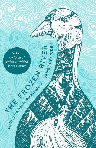 Бумажная книга «The Frozen River: Seeking Silence in the Himalaya», автор Джеймс Крауден - фото №1
