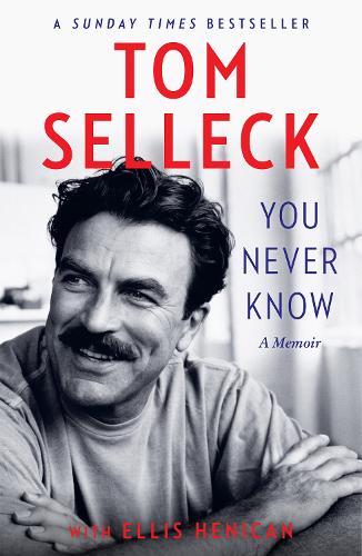 Бумажная книга «You Never Know: A Memoir», автор Том Селлек - фото №1