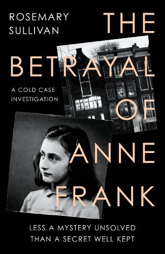 Паперова книга «The Betrayal of Anne Frank: A Cold Case Investigation», автор Розмарі Салліван - фото №1
