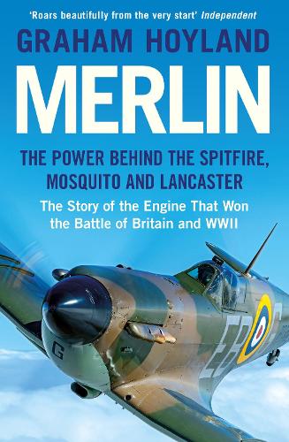 Паперова книга «Merlin: The Power Behind the Spitfire, Mosquito and Lancaster: the Story of the Engine That Won the Battle of Britain and WWII», автор Грем Хойланд - фото №1