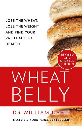 Бумажная книга «Wheat Belly: Lose the Wheat, Lose the Weight and Find Your Path Back to Health», автор Уильям Дэвис - фото №1