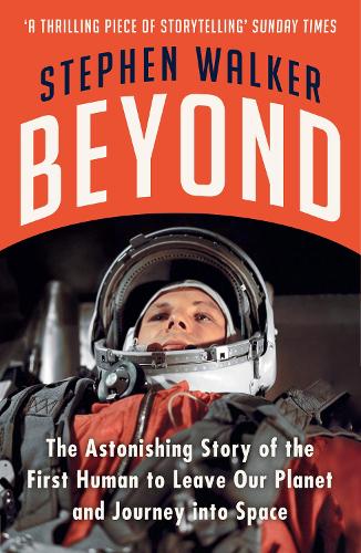 Бумажная книга «Beyond: The Astonishing Story of the First Human to Leave Our Planet and Journey into Space», автор Стивен Уокер - фото №1