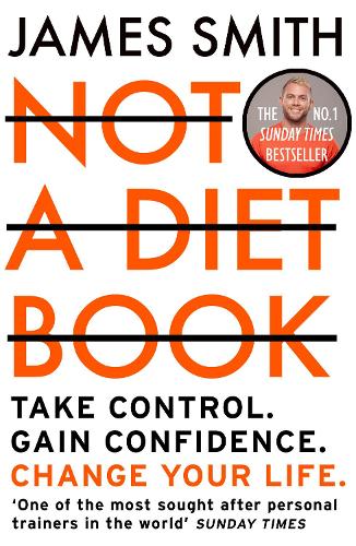 Бумажная книга «Not a Diet Book: Take Control. Gain Confidence. Change Your Life.», автор Джеймс Смит - фото №1