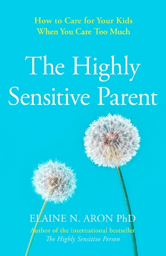 Бумажная книга «The Highly Sensitive Parent: How to Care for Your Kids When You Care Too Much», автор Элейн Н. Арон - фото №1
