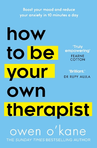 Бумажная книга «How to Be Your Own Therapist: Boost Your Mood and Reduce Your Anxiety in 10 Minutes a Day», автор Оуэн О'Кейн - фото №1