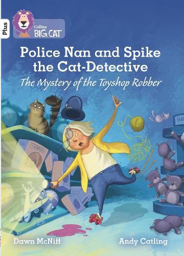 [object Object] «Police Nan and Spike the Cat-Detective – The Mystery of the Toyshop Robber: Band 10+/White Plus», автор Доун Макнифф - фото №1