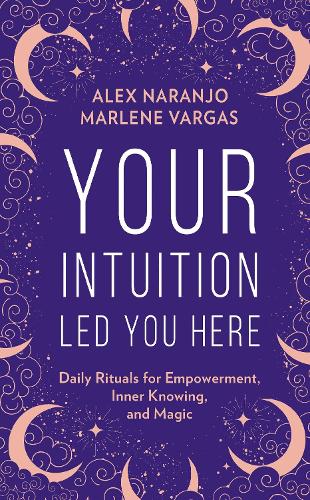 Паперова книга «Your Intuition Led You Here», авторів Алекс Наранхо, Марлен Варгас - фото №1