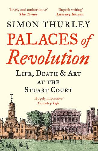 Бумажная книга «Palaces of Revolution: Life, Death and Art at the Stuart Court», автор Саймон Терли - фото №1