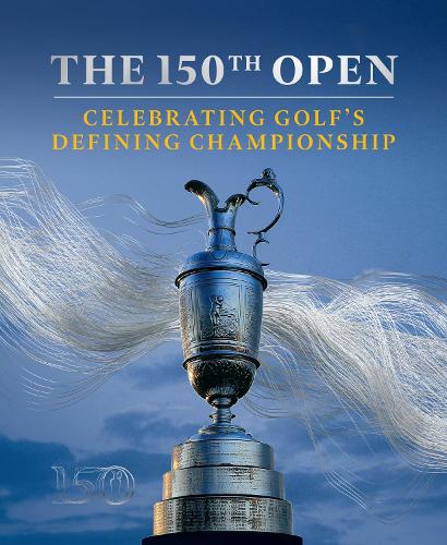 Паперова книга «The 150th Open: Celebrating Golf’s Defining Championship», автор Єн Картер - фото №1