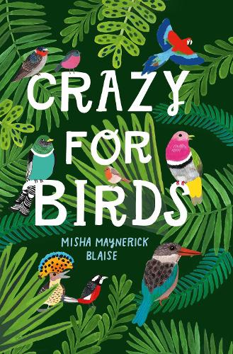 Бумажная книга «Crazy for Birds: Fascinating and Fabulous Facts», автор Миша Майнерик Блез - фото №1