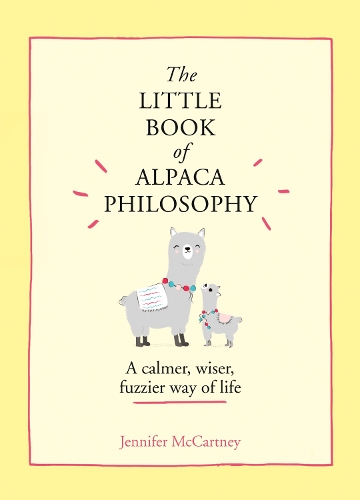 Бумажная книга «The Little Book of Alpaca Philosophy: A Calmer, Wiser, Fuzzier Way of Life», автор Дженнифер Маккартни - фото №1