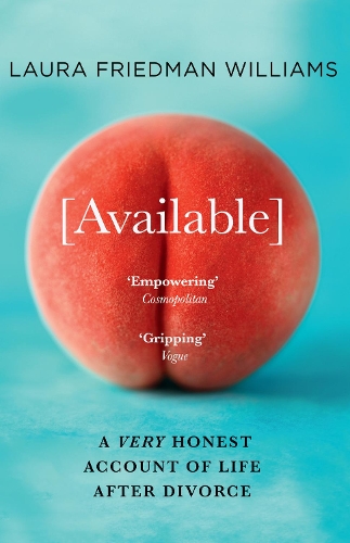Бумажная книга «Available: A Very Honest Account of Life After Divorce», автор Лаура Фридман Уильямс - фото №1