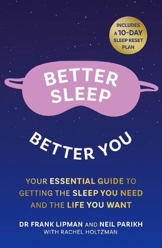 Бумажная книга «Better Sleep, Better You: Your No Stress Guide for Getting the Sleep You Need, and the Life You Want», авторов Фрэнк Липман, Нил Парих - фото №1
