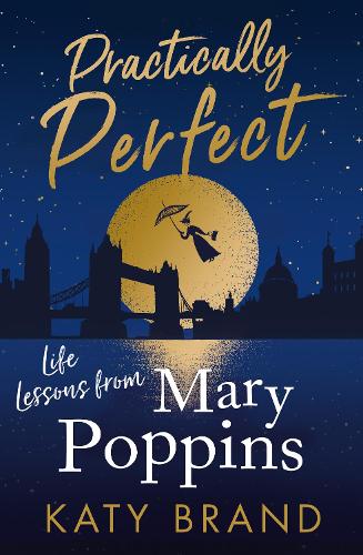 Бумажная книга «Practically Perfect: Life Lessons from Mary Poppins», автор Кэти Брэнд - фото №1