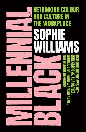 Бумажная книга «Millennial Black: Rethinking Colour and Culture in the Workplace», автор Софи Уильямс - фото №1