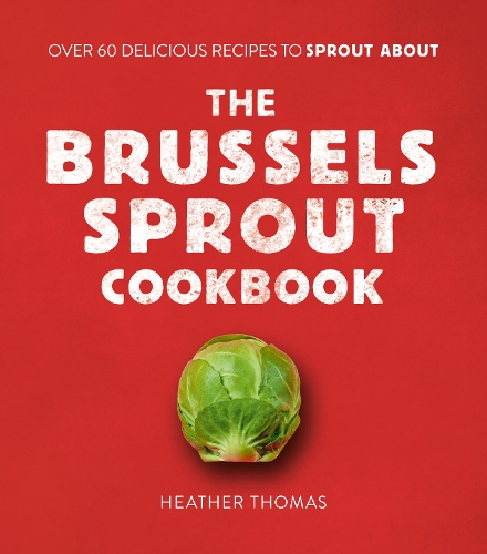 [object Object] «The Brussels Sprout Cookbook: Over 60 Delicious Recipes to Sprout About», автор Хизер Томас - фото №1