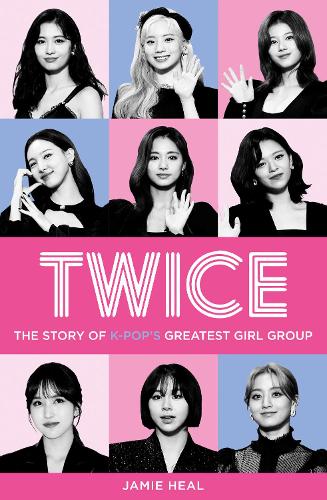 Паперова книга «Twice: The Story of K-Pop’s Greatest Girl Group», автор Джеймі Хіл - фото №1