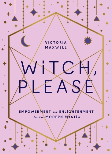 Бумажная книга «Witch, Please: Empowerment and Enlightenment for the Modern Mystic», автор Виктория Максвелл - фото №1