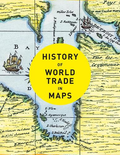 Паперова книга «History of World Trade in Maps», автор Філіп Паркер - фото №1