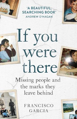 Бумажная книга «If You Were There: Missing People and the Marks They Leave Behind», автор Франциско Гарсия - фото №1