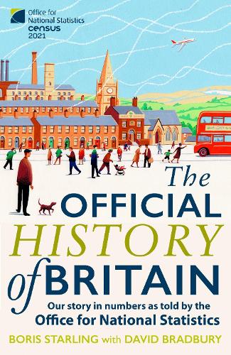 Бумажная книга «The Official History of Britain: Our Story in Numbers as Told by the Office for National Statistics», автор Борис Старлинг - фото №1