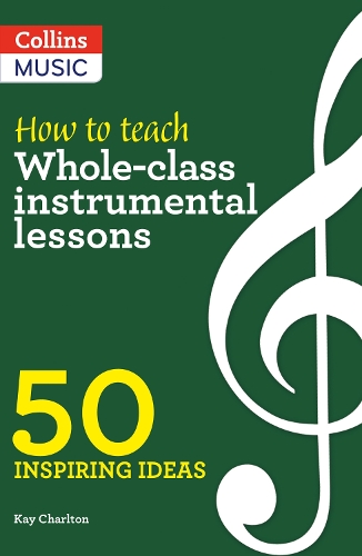 Бумажная книга «How to Teach Whole-Class Instrumental Lessons: 50 Inspiring Ideas», автор Кей Чарлтон - фото №1