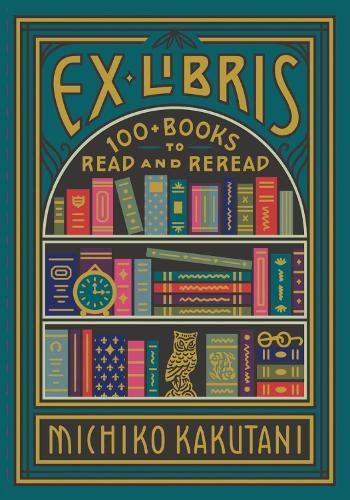 Паперова книга «Ex Libris: 100+ Books to Read and Reread», автор Мічіко Какутані - фото №1
