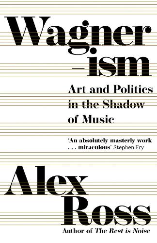 Бумажная книга «Wagnerism: Art and Politics in the Shadow of Music», автор Алекс Росс - фото №1