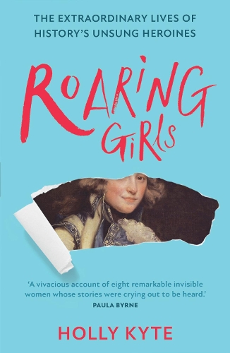 Паперова книга «Roaring Girls: The Extraordinary Lives of History’s Unsung Heroines», автор Холлі Кайт - фото №1