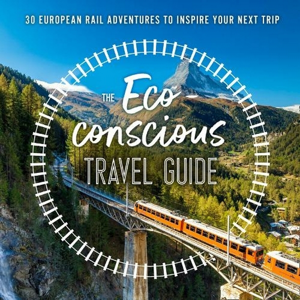 Бумажная книга «The Eco-Conscious Travel Guide. 30 European Rail Adventures to Inspire Your Next Trip», автор Джорджина Уилсон-Пауэлл - фото №1