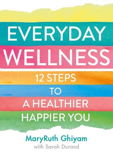 Бумажная книга «Everyday Wellness: 12 Steps to a Healthier, Happier You», автор МэриРут Гийам - фото №1