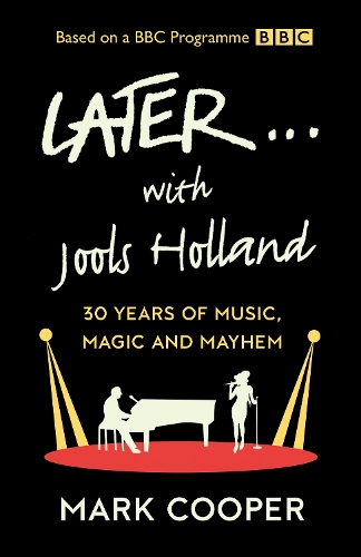 Бумажная книга «Later ... With Jools Holland: 30 Years of Music, Magic and Mayhem», автор Марк Купер - фото №1