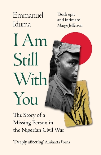 Бумажная книга «I Am Still With You: The Story of a Missing Person in the Nigerian Civil War», автор Эммануэль Идума - фото №1