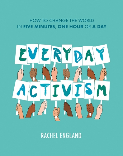 Бумажная книга «Everyday Activism: How to Change the World in Five Minutes, One Hour or a Day», автор Рэйчел Ингланд - фото №1