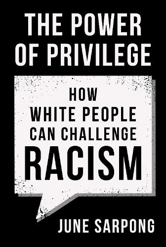 Бумажная книга «The Power of Privilege: How White People Can Challenge Racism», автор Джун Сарпонг - фото №1
