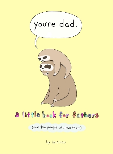 Бумажная книга «You’re Dad: A Little Book for Fathers (and the People Who Love Them)», автор Лиз Климо - фото №1
