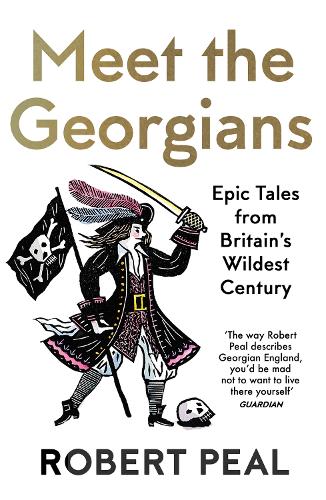 Бумажная книга «Meet the Georgians: Epic Tales from Britain’s Wildest Century», автор Роберт Пил - фото №1