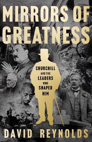 Бумажная книга «Mirrors of Greatness: Churchill and the Leaders Who Shaped Him», автор Дэвид Рейнольдс - фото №1