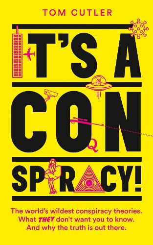 [object Object] «It’s a Conspiracy!: The World’s Wildest Conspiracy Theories. What They Don’t Want You to Know. and Why the Truth is out There.», автор Том Катлер - фото №1