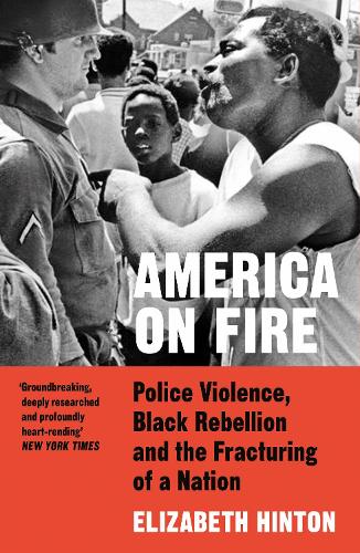 Бумажная книга «America on Fire: Police Violence, Black Rebellion and the Fracturing of a Nation», автор Элизабет Хинтон - фото №1