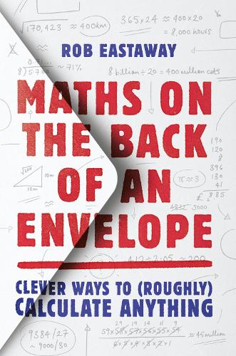 [object Object] «Maths on the Back of an Envelope: Clever Ways to (Roughly) Calculate Anything», автор Роб Істевей - фото №1