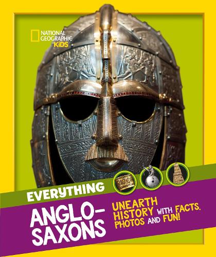 [object Object] «Everything: Anglo-Saxons: Unearth History with Facts, Photos and Fun!», автор National Geographic Kids - фото №1