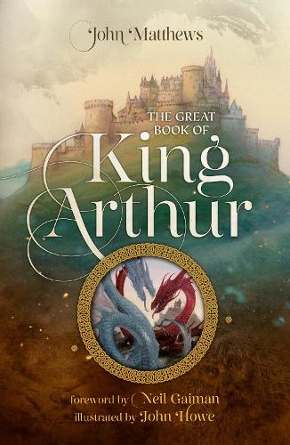 Бумажная книга «The Great Book of King Arthur and His Knights of the Round Table: A New Morte D’Arthur», автор Джон Мэтьюс - фото №1