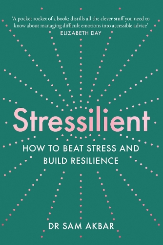 Бумажная книга «Stressilient: How to Beat Stress and Build Resilience», автор Сэм Акбар - фото №1