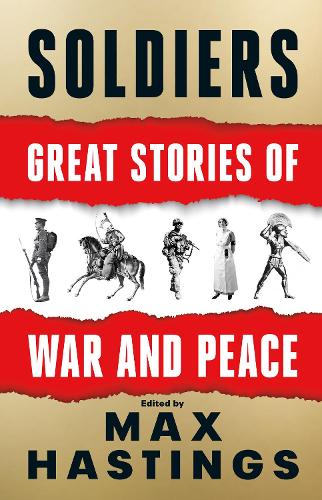 Бумажная книга «Soldiers: Great Stories of War and Peace», автор Макс Гастингс - фото №1