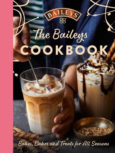 Бумажная книга «The Baileys Cookbook: Bakes, Cakes and Treats for All Seasons», автор Бейлиз - фото №1