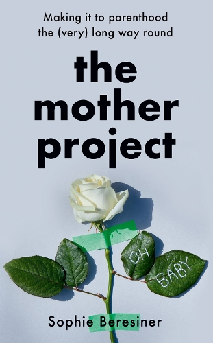 Паперова книга «The Mother Project: Making it to Parenthood the (Very) Long Way Round», автор Софі Березінер - фото №1